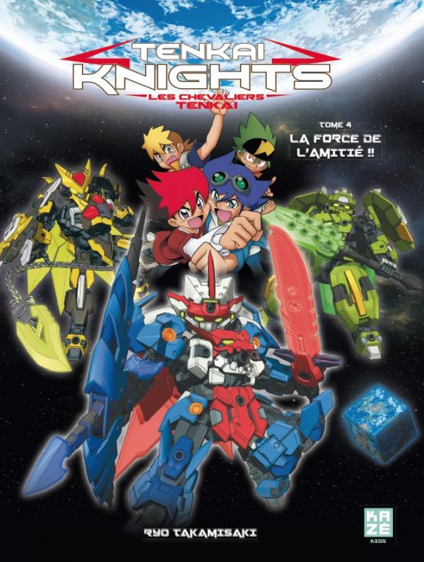  Tenkai knights T4 : La force de l’amitié !! (0), manga chez Kazé manga de Takamisaki