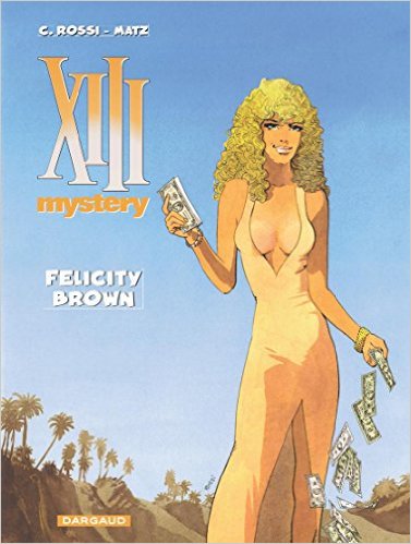  XIII Mystery T9 : Felicity Brown (0), bd chez Dargaud de Matz, Rossi, Marquebreucq