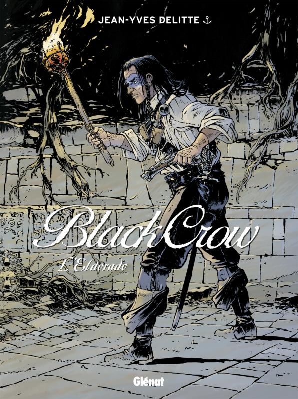  Black Crow T6 : L'Eldorado (0), bd chez Glénat de Delitte