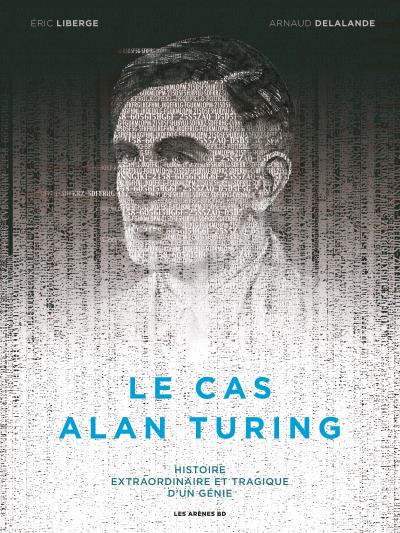 Le Cas Alan Turing, bd chez Les arènes de Delalande, Liberge