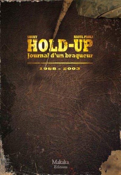  Hold-up T2 : Journal d’un braqueur 1988 – 2003 (0), bd chez Makaka éditions de Shuky, Paoli