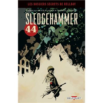 Sledgehammer 44, comics chez Delcourt de Mignola, Arcudi, Severin, Latour, Campbell, Stewart