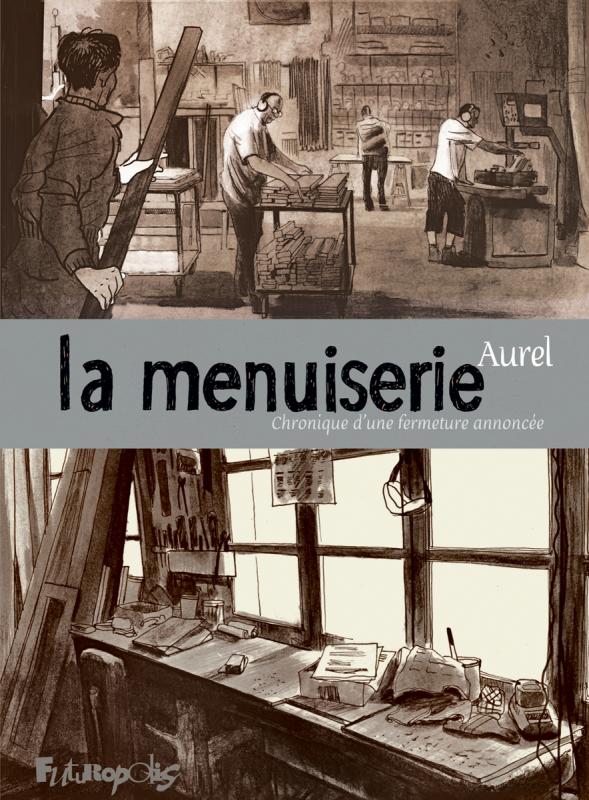 La Menuiserie, bd chez Futuropolis de Aurel