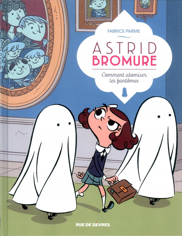  Astrid Bromure T2 : Comment atomiser les fantômes (0), bd chez Rue de Sèvres de Parme, Dreher
