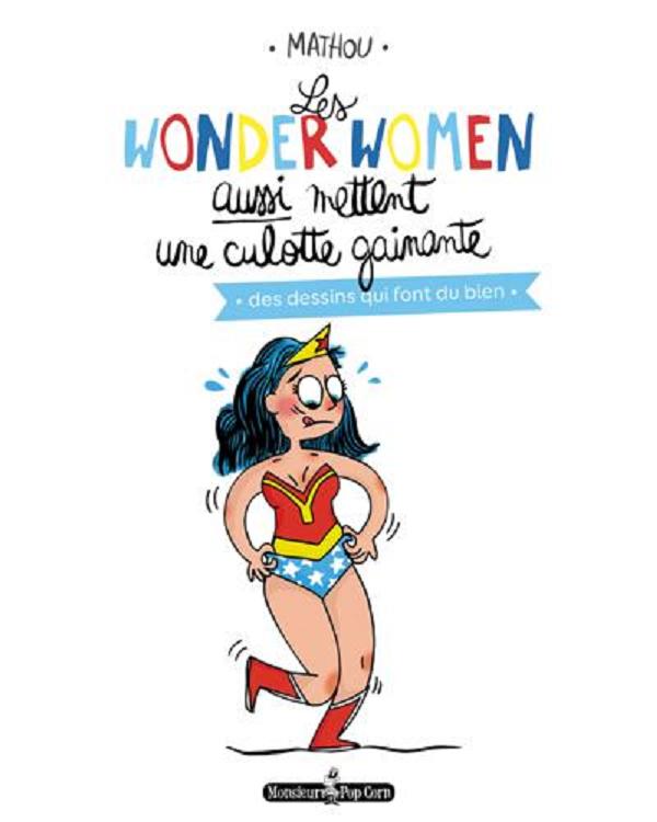 Les Wonder Women aussi mettent une culotte gainante, bd chez Monsieur Pop Corn de Mathou