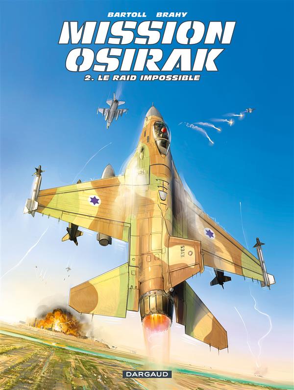  Mission Osirak T2 : Le raid impossible (0), bd chez Dargaud de Bartoll, Brahy, Bell, Lepelletier