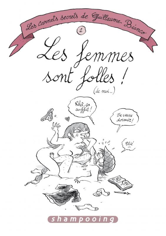 Les Carnets secrets de Guillaume Bianco T2 : Les Femmes sont folles ! (de moi.) (0), bd chez Delcourt de Bianco