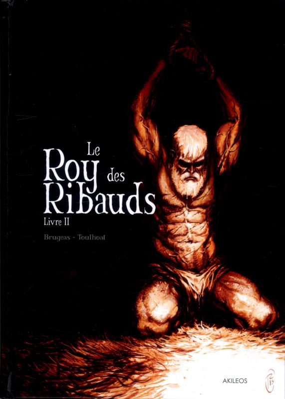 Le Roy des Ribauds T2 : Livre II (0), bd chez Akileos de Brugeas, Toulhoat, Corgié