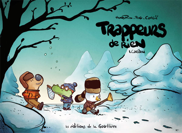  Trappeurs de rien T1 : Caribou (0), bd chez Editions de la Gouttière de Pog, Priou, Corgié