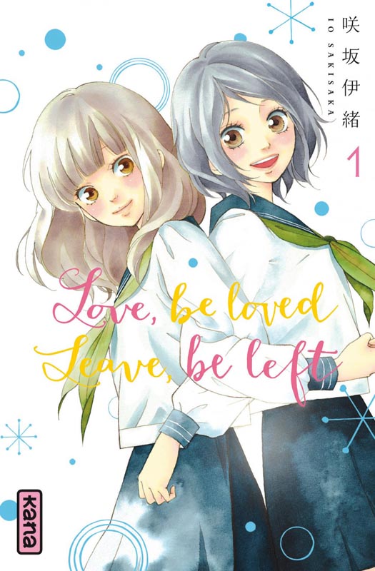  Love,Be Loved Leave,Be Left T1, manga chez Kana de Sakisaka