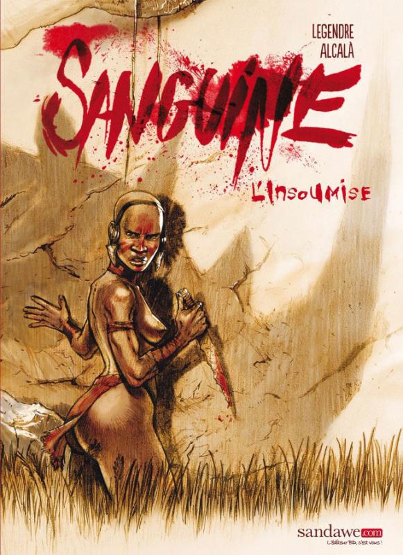  Sanguine T1 : L'insoumise (0), bd chez Sandawe de Legendre, Alcala