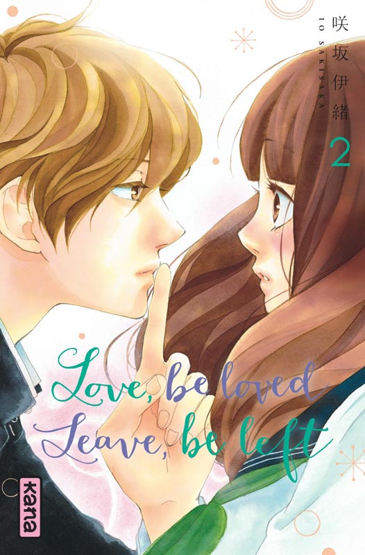  Love,Be Loved Leave,Be Left T2, manga chez Kana de Sakisaka