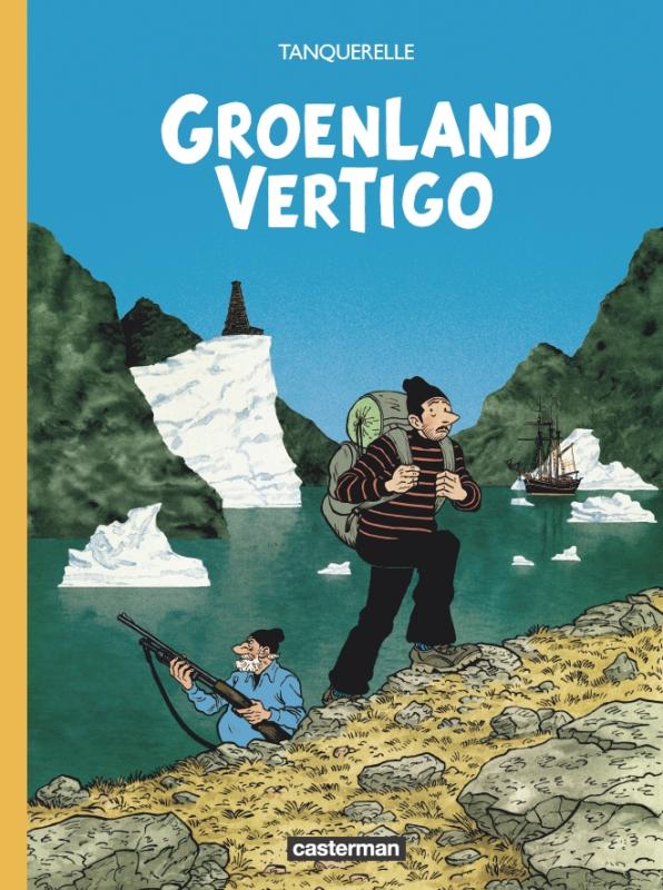 Groenland Vertigo, bd chez Casterman de Tanquerelle, Merlet
