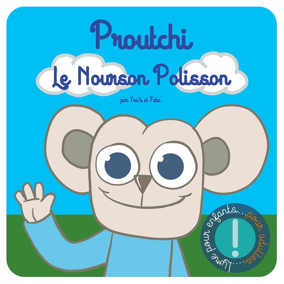  Proutchi T1 : Le Nourson Polisson (0), bd chez (à compte d'auteur) de Tra'b, Fabz