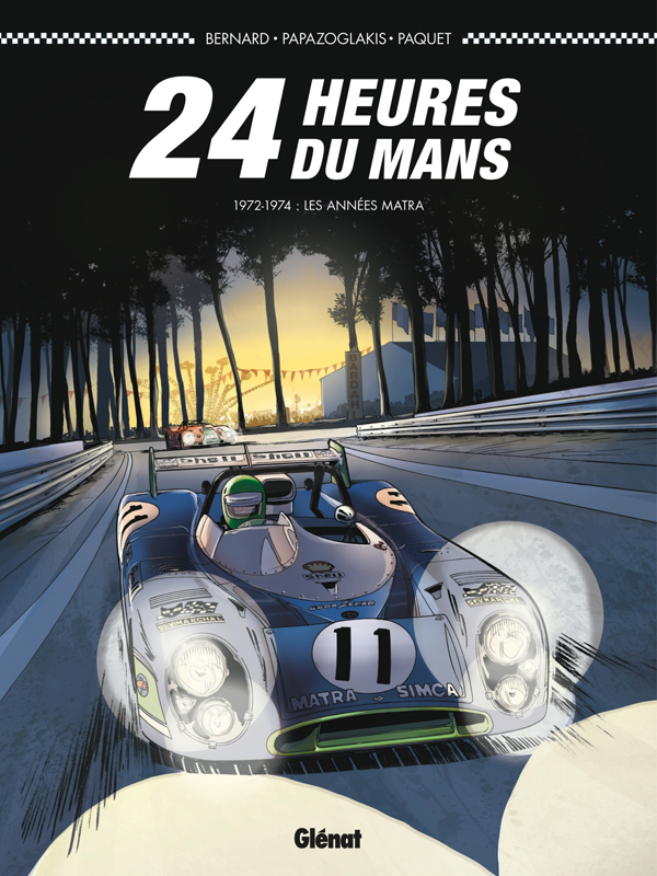  24 heures du Mans T4 : 1972-1974 - Les années Matra (0), bd chez Glénat de Bernard, Paquet, Papazoglakis, Cinna