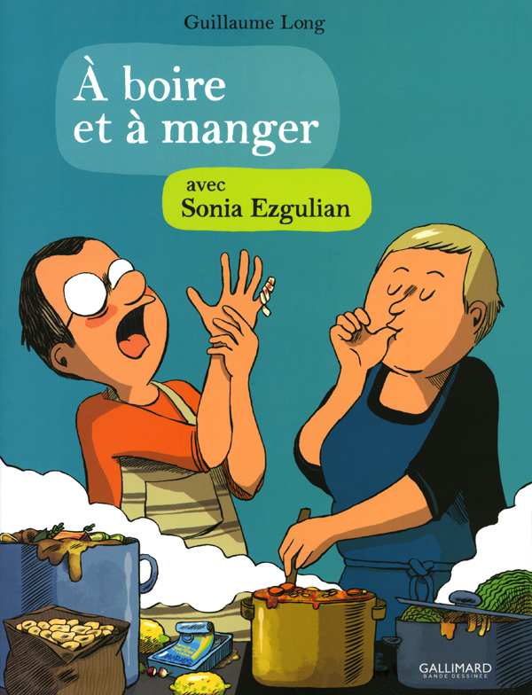 A boire et à manger : avec Sonia Ezgulian (0), bd chez Gallimard de Long