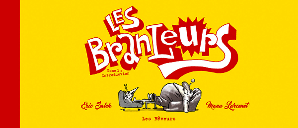 Les Branleurs T1 : Introduction (0), bd chez Les Rêveurs de Ferri, Larcenet, Salch