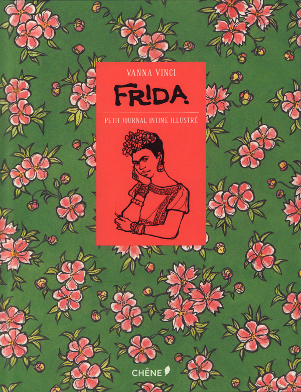 Frida Kahlo - Petit journal intime illustré : Petit journal intime illustré (0), bd chez Chêne de Vinci