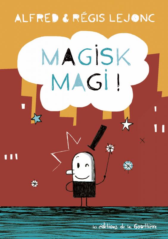 Magisk Magi !, bd chez Editions de la Gouttière de Alfred, Lejonc