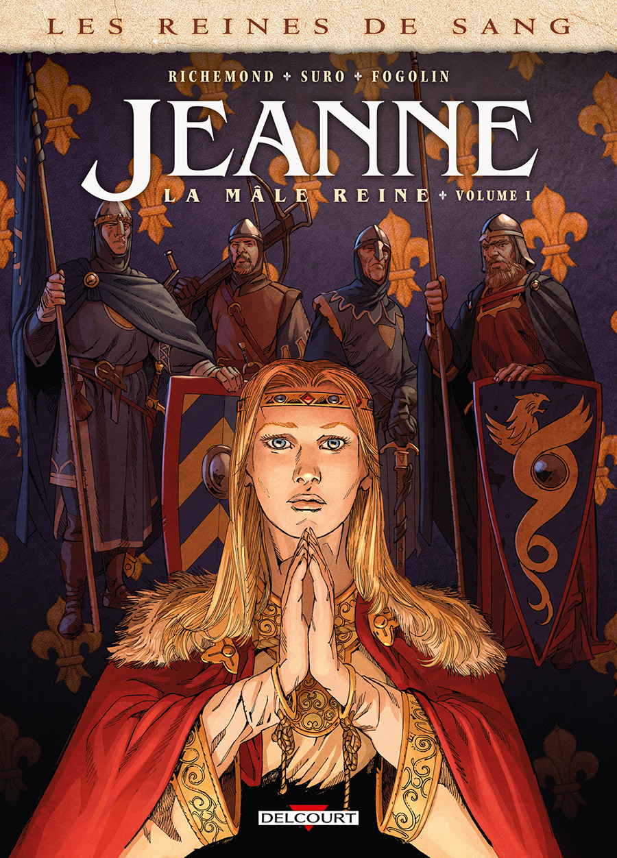 Les Reines de sang – Jeanne, la Mâle Reine T1 : Jeanne, la Mâle Reine 1 (0), bd chez Delcourt de Richemond, Suro, Fogolin