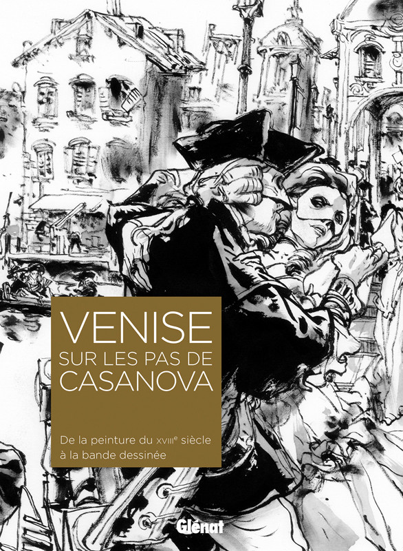 Venise sur les pas de Casanova, bd chez Glénat de Liberatore, Jung Gi, Zep, de Loustal, Griffo, Hyman, Manara, Avril