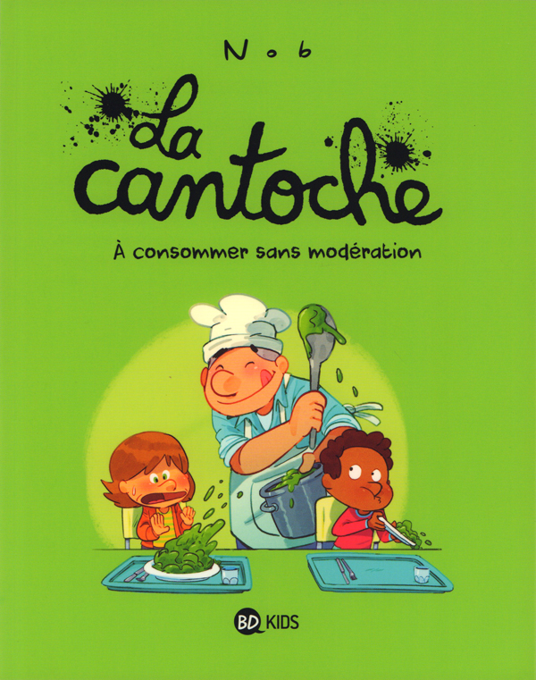 La Cantoche T3 : A consommer sans modération (0), bd chez BD Kids de Nob