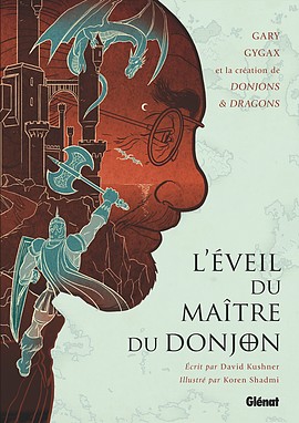 L'Éveil du Maître du Donjon : Gary Gygax et la création de Donjons & Dragons (0), comics chez Glénat de Kushner, Shadmi