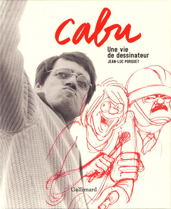 Cabu : Une vie de dessinateur (0), bd chez Gallimard de Porquet, Cabu