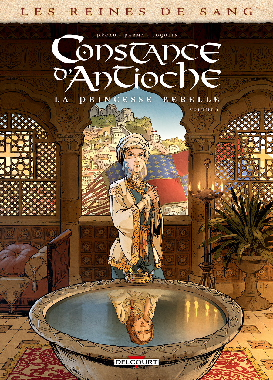Les Reines de sang – Constance d'Antioche T1 : La princesse rebelle (0), bd chez Delcourt de Pécau, Parma, Fogolin