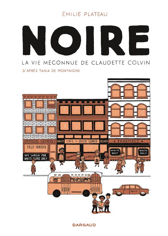 Noire : La vie méconnue de Claudette Colvin (0), bd chez Dargaud de Plateau