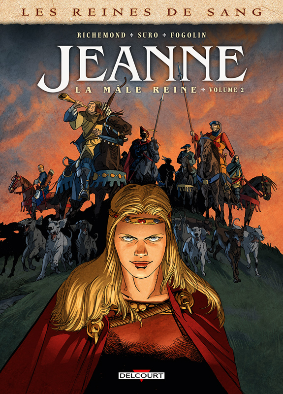 Les Reines de sang – Jeanne, la Mâle Reine T2 : Jeanne, la Mâle Reine - Tome 2 (0), bd chez Delcourt de Richemond, Suro, Fogolin