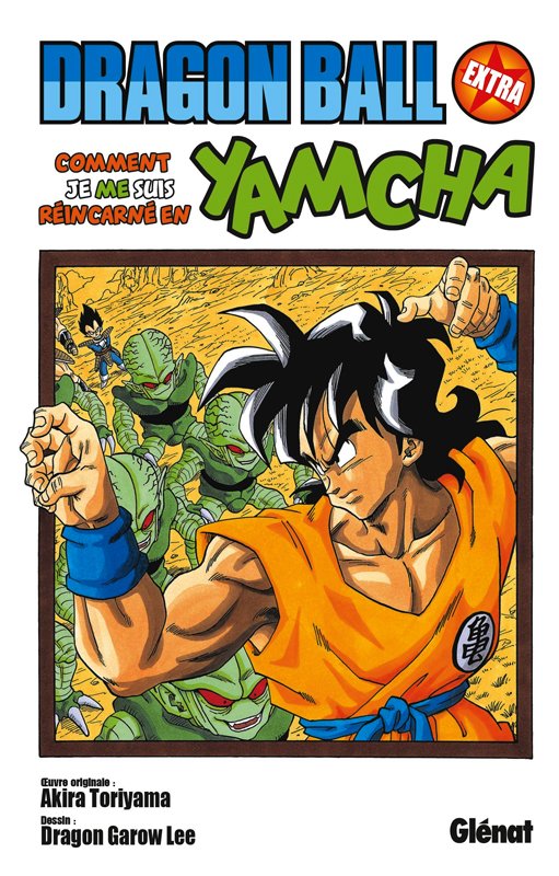 Dragon Ball Extra : Comment je me suis réincarné en Yamcha (0), manga chez Glénat de Dragon Garow Lee, Toriyama