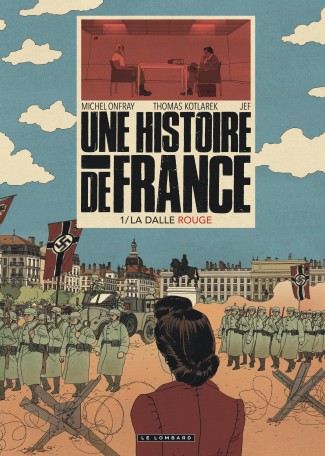 Une Histoire de France T1 : La Dalle rouge (0), bd chez Le Lombard de Kotlarek, Onfray, Jef
