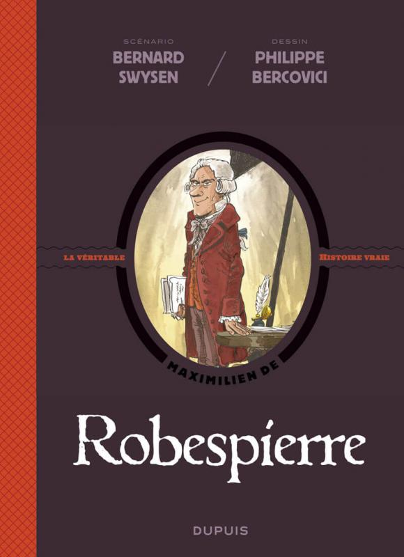 La Véritable histoire vraie T5 : Robespierre (0), bd chez Dupuis de Swysen, Bercovici, Carpentier