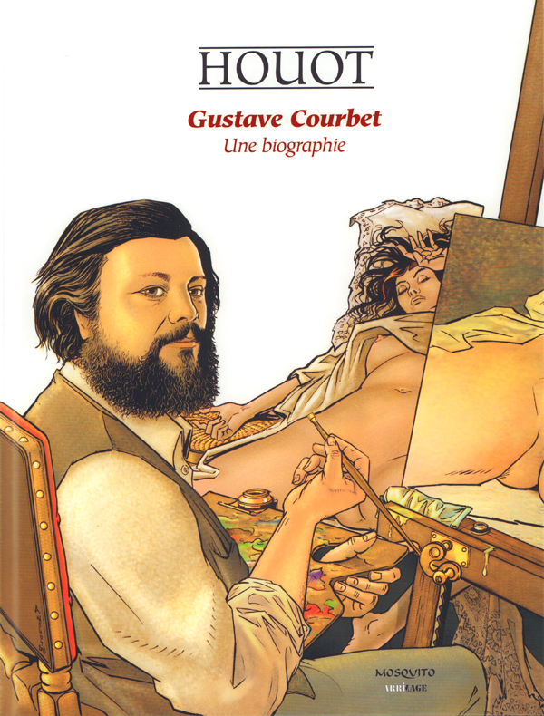 Gustave Courbet, une biographie, bd chez Mosquito de Houot, Charrance
