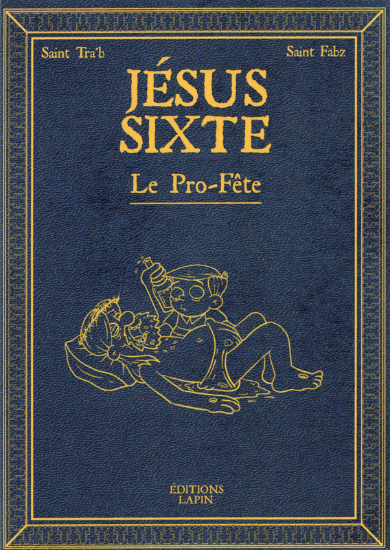  Jésus Sixte T2 : Le Pro-fête (0), bd chez Editions Lapin de Tra'b, Fabz