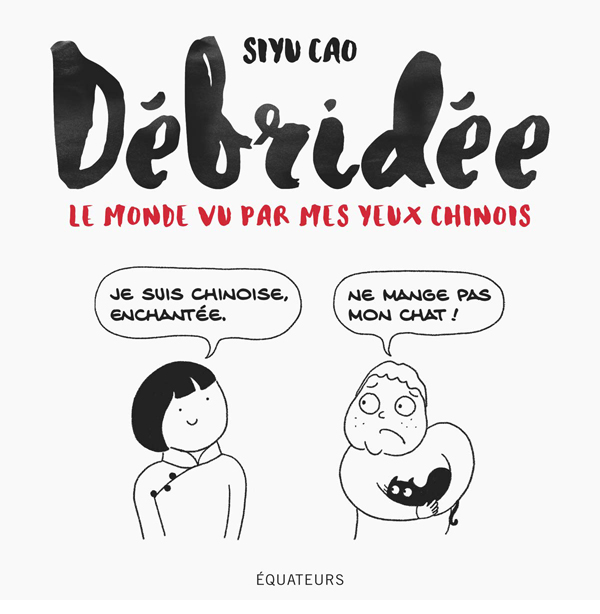 Débridée, le monde vu par mes yeux chinois, manga chez Éditions des Équateurs de Cao