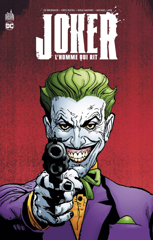 Joker l'homme qui rit , comics chez Urban Comics de Brubaker, Mahnke, Gaudiano, Lark, Loughridge, Baron