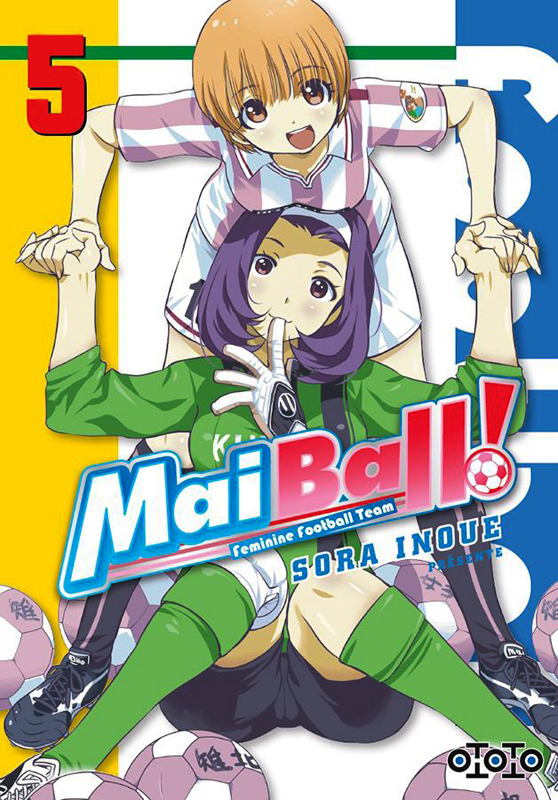  Mai Ball ! Feminine Football Team T5, manga chez Ototo de Inoue