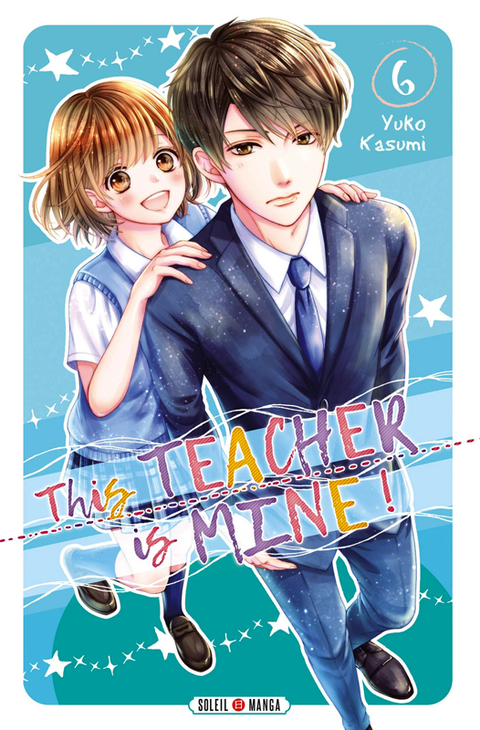  This teacher is mine  T6, manga chez Soleil de Kasumi