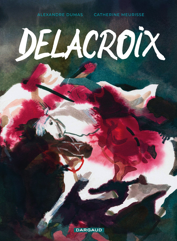 Delacroix, bd chez Dargaud de Dumas, Meurisse
