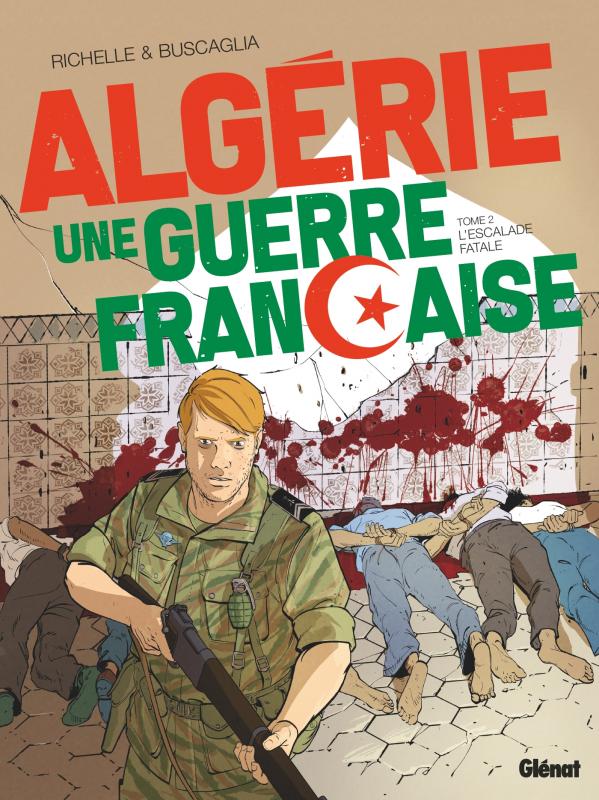  Algérie, une guerre française T2 : L'Escalade fatale (0), bd chez Glénat de Richelle, Buscaglia