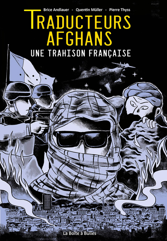 Traducteurs Afghans : Une trahison française (0), bd chez La boîte à bulles de Andlauer, Müller, Thyss