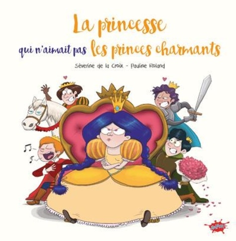  ... qui n'aimait pas ... T15 : Princesse qui n'aimait pas les princes charmants (0), bd chez Splash! de de la Croix, Roland