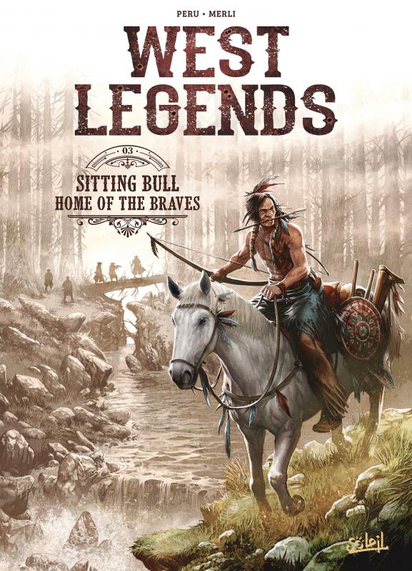  West legends T3 : Sitting Bull - Home of the Braves (0), bd chez Soleil de Peru, Merli