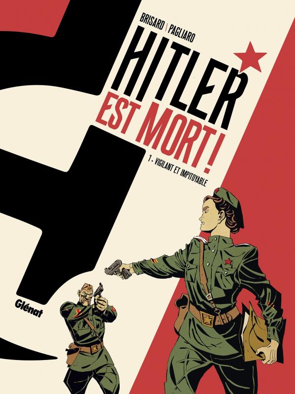  Hitler est mort T1 : Vigilant et impitoyable (0), bd chez Glénat de Brisard, Pagliaro