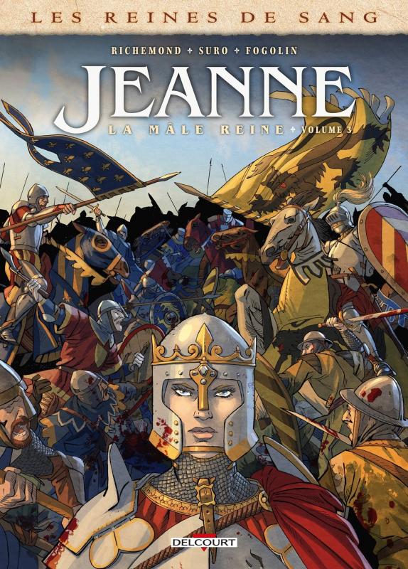 Les Reines de sang – Jeanne, la Mâle Reine T3, bd chez Delcourt de Richemond, Suro, Fogolin