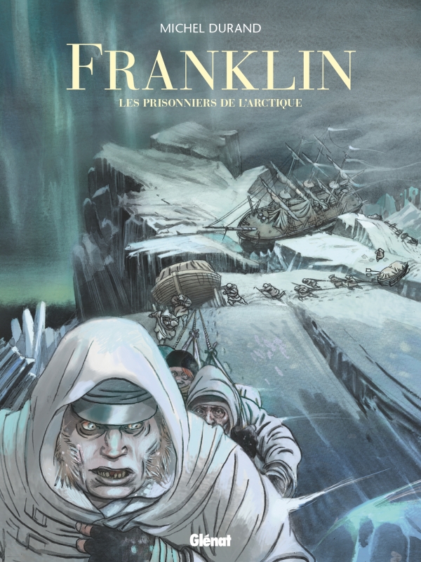 Franklin : Les Prisonniers de l'Arctique (0), bd chez Glénat de Durand, Boucq