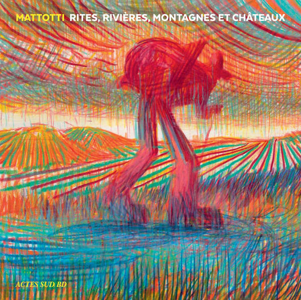 Rites, rivières, montagnes et châteaux, bd chez Actes Sud BD de Mattotti