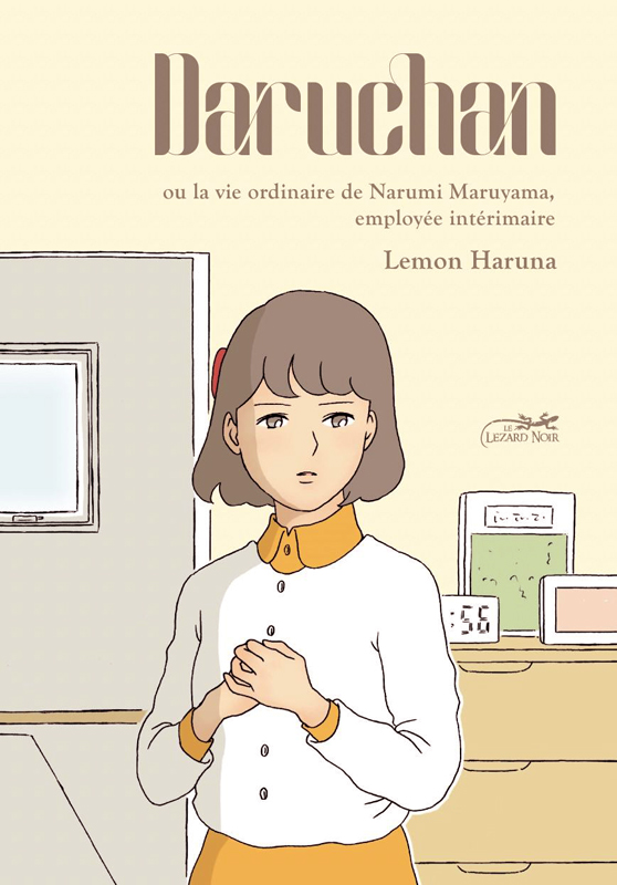 Daruchan : Ou la vie ordinaire de Narumi Maruyama, employée intérimaire (0), manga chez Le Lézard Noir de Haruna